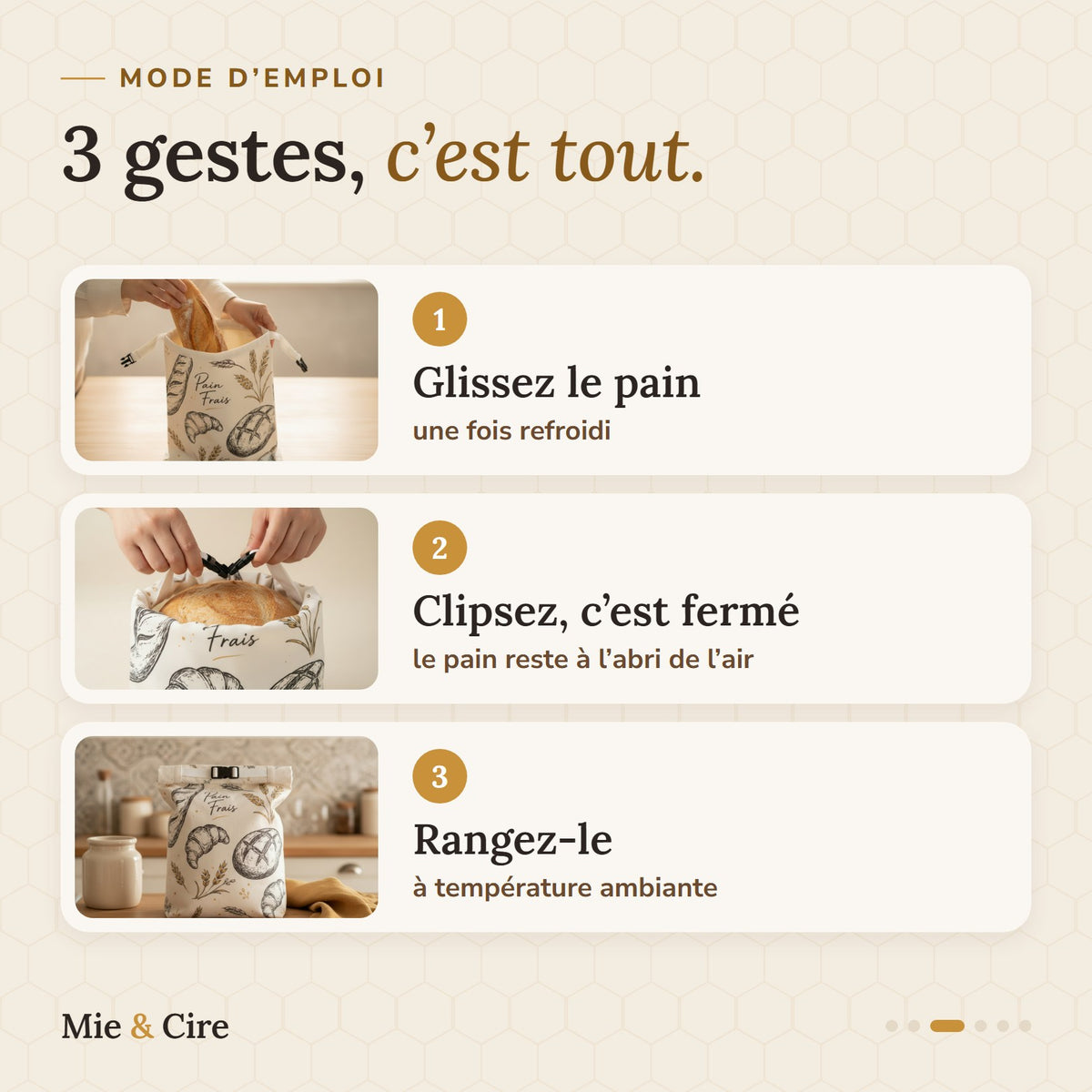Mode d'emploi en 3 gestes : glissez le pain refroidi, clipsez la fermeture, rangez le sac à température ambiante.